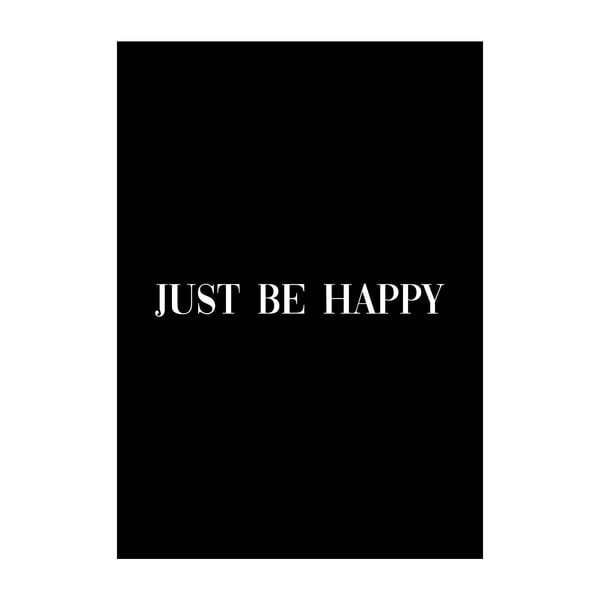 Плакат "Просто бъди щастлив", 40 x 30 cm - Imagioo
