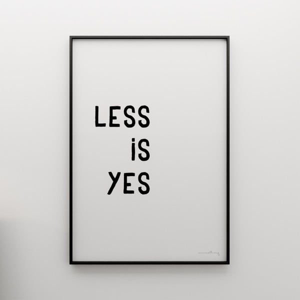 Plakát Less is yes, 100x70 cm