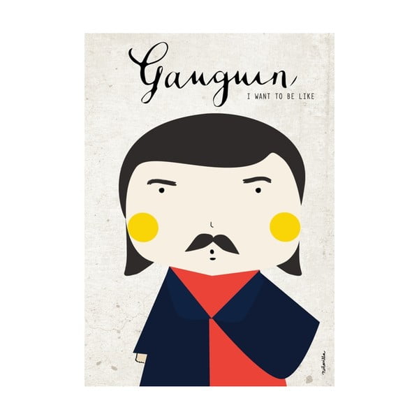 Plakát I want to be like Gauguin