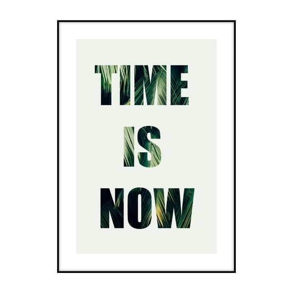 Плакат "Времето е сега", 40 x 30 cm - Imagioo