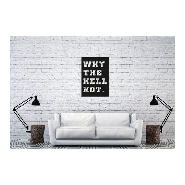 Декорация за стена с надпис Why the Hell Not, 35 x 50 cm - Oyo Concept