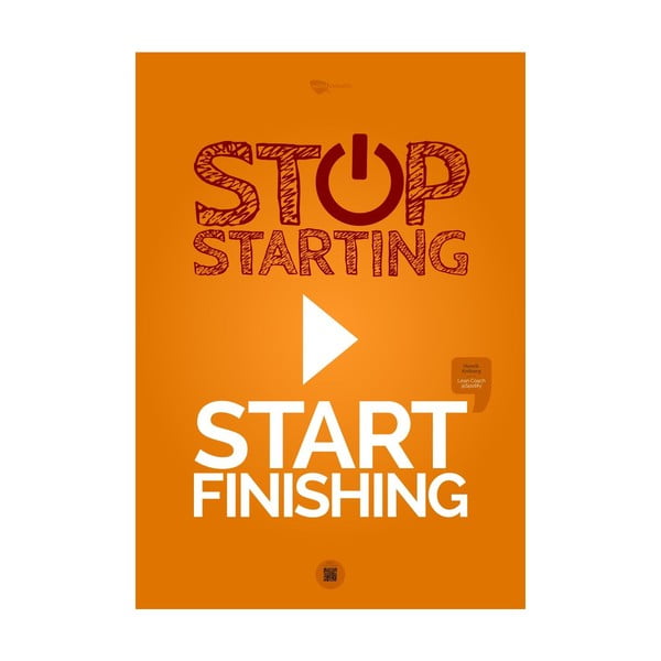 Plakát Stop starting. Start finishing Orange, 70x50 cm