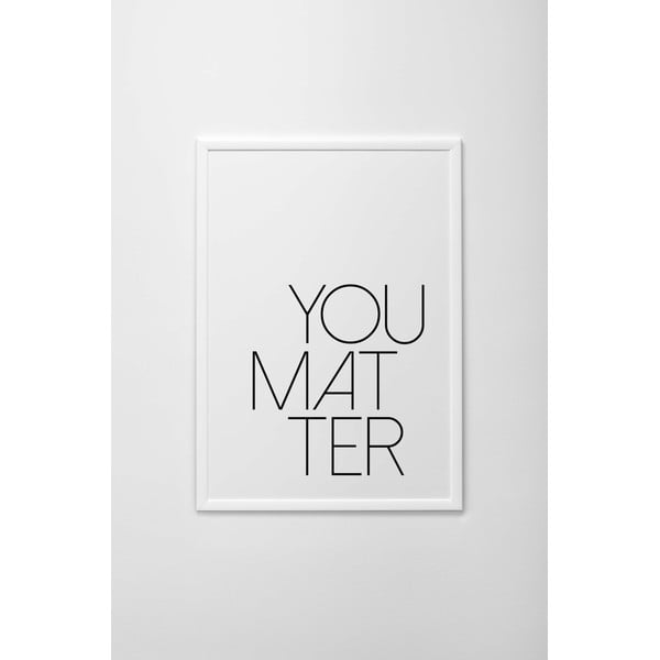 Autorský plakát You Matter, vel. A4