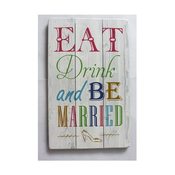 Dřevěný obraz Novita Eat Drink And Be Married, 36 x 60 cm