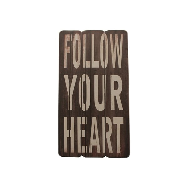 Závěsná cedule Follow Your Heart, 60x30 cm