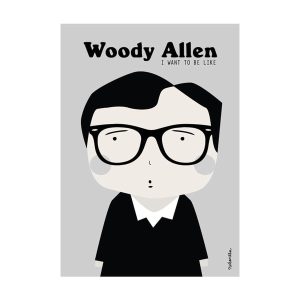 Plakát I want to be like Woody Allen