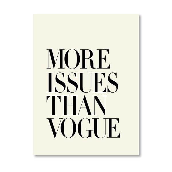 Plakát More Issues Than Vogue, 42x60 cm